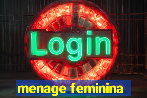 menage feminina